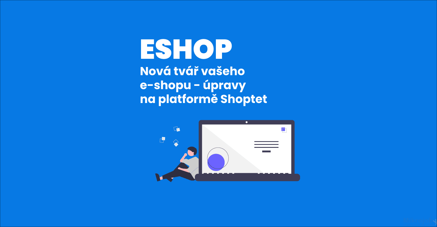 8858Nová tvář vašeho e-shopu – úpravy na platformě Shoptet